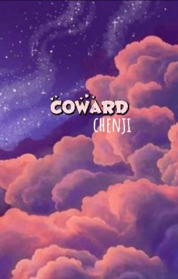 Coward | 𝒞𝐻𝐸𝒩𝒥𝐼