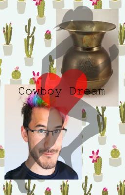 Cowboy Dream (Markiplier x Reader) (Two-Shot)