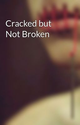 Cracked but Not Broken