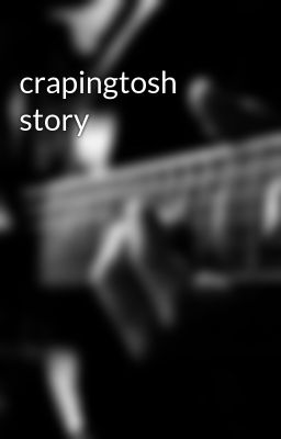 crapingtosh story