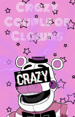 Crazy Couple of Clowns | Funtime Freddy x Reader