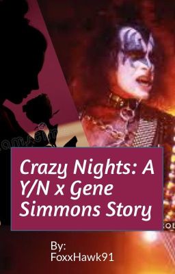 Crazy Nights: A Y/N x Gene Simmons Story