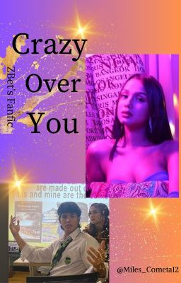 Crazy Over You (ZBet Fanfic)