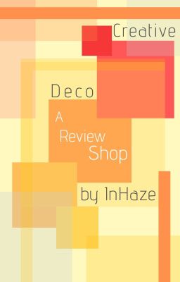Creative Deco; A Review Shop ↠ (CLOSED) ✔