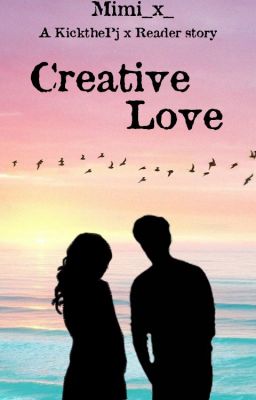 Creative Love - kickthepj x reader