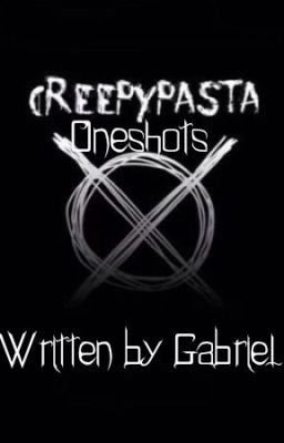 Creepypasta Oneshots