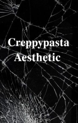 Crepypasta Aesthetic