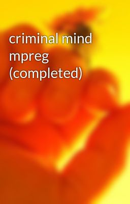 criminal mind mpreg (completed) 