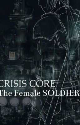 Crisis Core: The Female SOLDIER