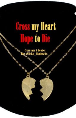 Cross my Heart, Hope to Die | Cross/Underverse Sans X Reader