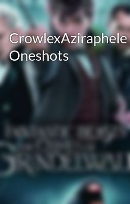 CrowlexAziraphele Oneshots