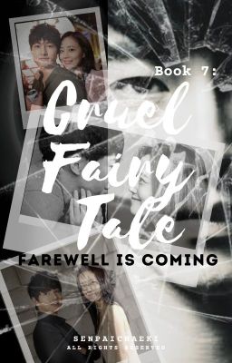 Cruel Fairy Tale - Book 7 : Farewell is Coming