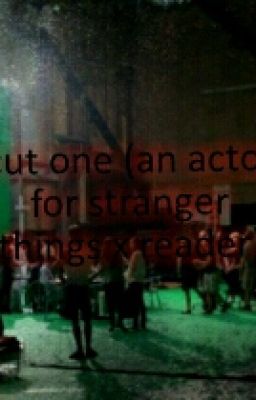 Read Stories cut one (an actor for stranger things x reader) - TeenFic.Net