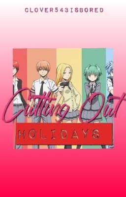 Cutting Out Holidays(One Shot)