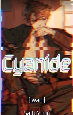 Read Stories CYANIDE [IwaOi] - TeenFic.Net