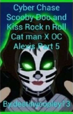 Cyber Chase Scooby Doo And Kiss Rock N Roll Catman X OC Alexis PT 5