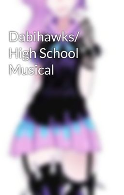 Dabihawks/ High School Musical 