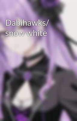 Dabihawks/  snow white