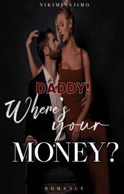 DADDY, WHERE'S YOUR MONEY?