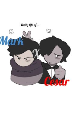 Daily life of ~Mark x Cesar~