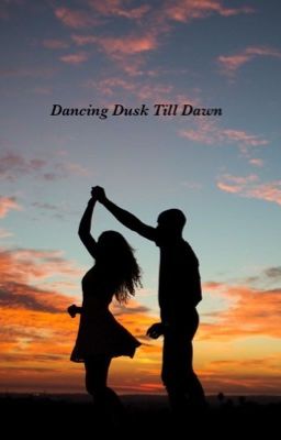 Dancing Dusk Till Dawn