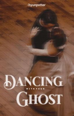 DANCING WITH YOUR GHOST | s.b