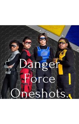 Danger force oneshots.