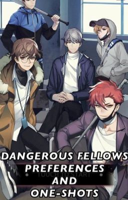 Dangerous Fellows Preferences/One-Shots.