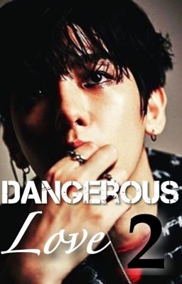 Dangerous Love 2 [Baekhyun]