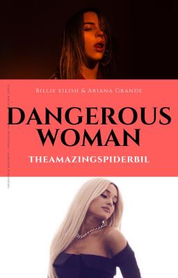 •Dangerous Woman•