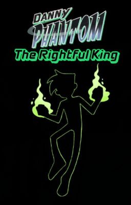 Danny Phantom: The Rightful King