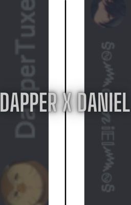 Dapper x Daniel