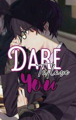 Read Stories Dare to love you - TeenFic.Net