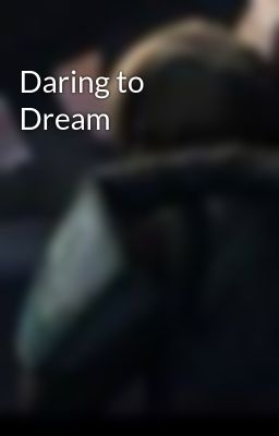 Daring to Dream