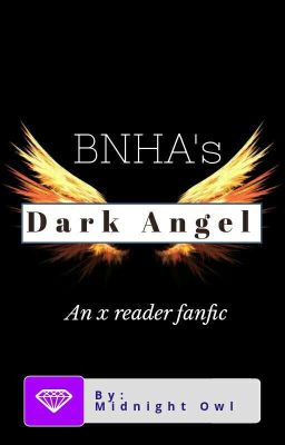 Dark Angel (BNHA x Reader) [ON HOLD]