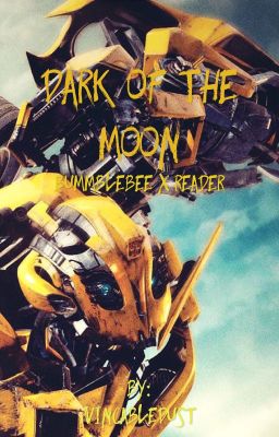 Dark of the Moon (Bumblebee X Reader)