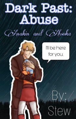 Dark Past: Abuse- Anakin & Ahsoka