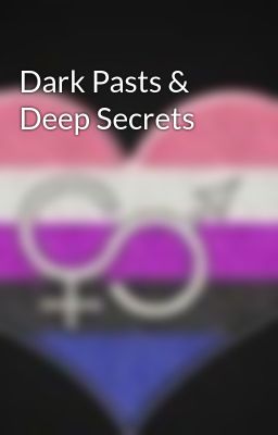 Dark Pasts & Deep Secrets