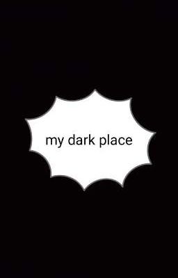 Dark place