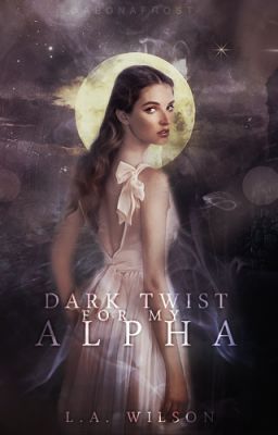 Dark Twist for My Alpha (Completed)