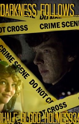 Darkness Follows...(BBC Sherlock Fanfiction).