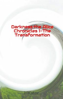 Darkness:the Alice Chronicles 1-The Transformation