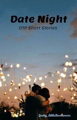 Date Night ~DTP Short Stories~