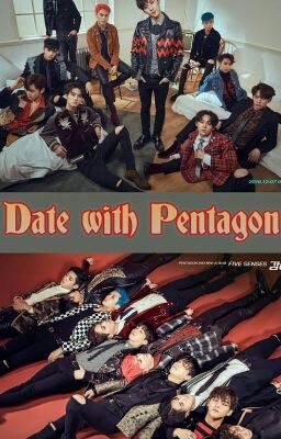 Date With Pentagon [PENTAGON FANFIC]