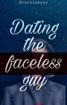 Dating the faceless guy (Short Story)