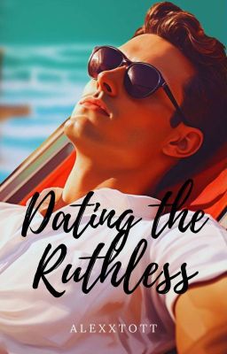 Dating the Ruthless (HANDSOMELY COMPLETED)