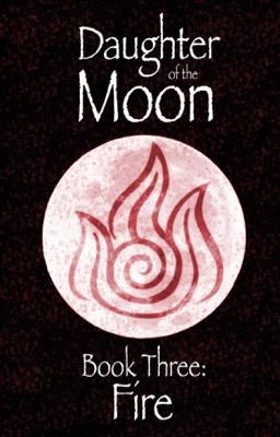 Daughter of the Moon - Book Three: Fire