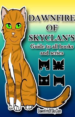 DawnfireOfSkyClan's Guide to All Books And Series