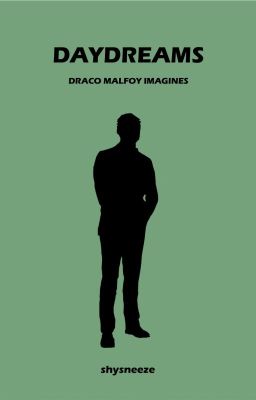 Daydreams | Draco Mafloy Imagines ✓