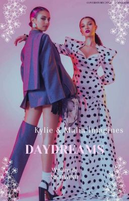 Daydreams (Kylie Cantrall & Malia Baker Imagines)